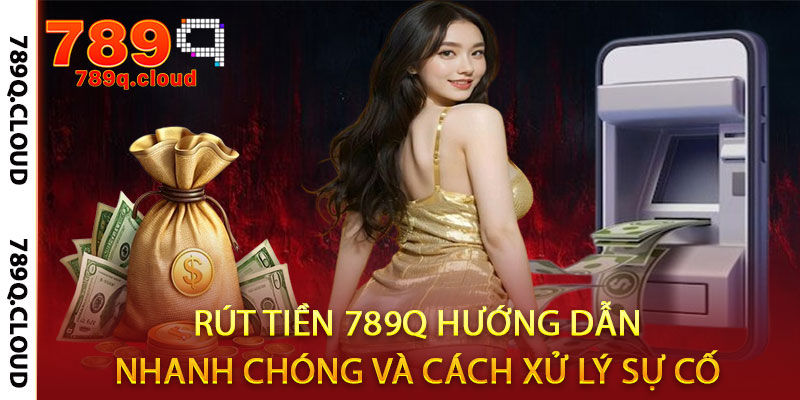 Rút Tiền 789Q