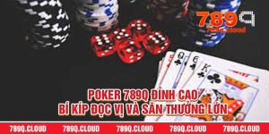 Poker 789q Đỉnh Cao – Bí Kíp Đọc Vị Và Săn Thưởng Lớn