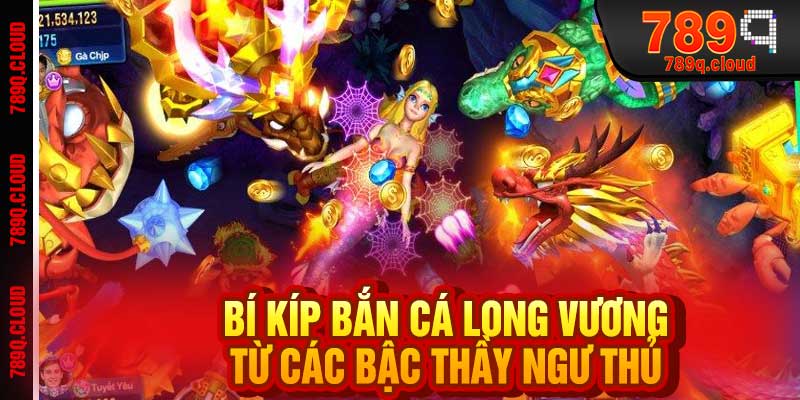 Bí Kíp Bắn Cá Long Vương Từ Các Bậc Thầy Ngư Thủ