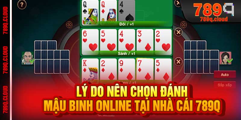 Lý Do Nên Chọn Đánh Mậu Binh Online Tại Nhà Cái 789q