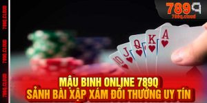 Mậu Binh Online 789q - Sảnh Bài Xập Xám Đổi Thưởng Uy Tín